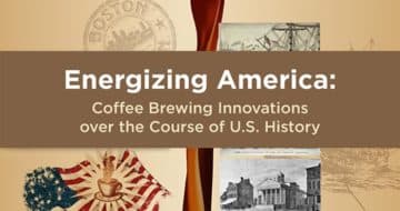 Infographic - Energizing America: Coffee Brewing Innovations over the Course of U.S. History